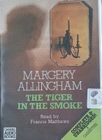 The Tiger In The Smoke written by Margery Allingham performed by Francis Matthews on Cassette (Unabridged)
